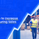 The Complete Guide to Increasing Sales of your Manufacturing Business