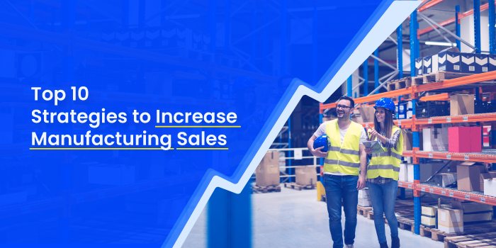 The Complete Guide to Increasing Sales of your Manufacturing Business